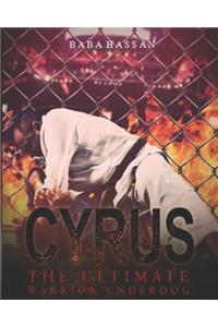 Cyrus - The Ultimate Warrior Underdog