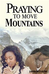 Praying To Move Mountains