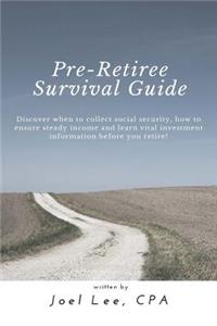 Pre-Retiree's Survival Guide