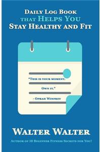 Daily Log Book that Helps You Stay Healthy and Fit