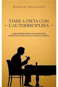 Stare a dieta con l'autodisciplina