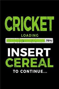 Cricket Loading 75% Insert Cereal to Continue