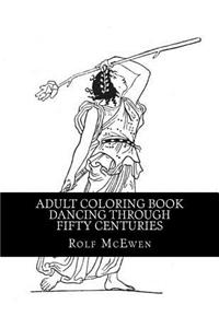 Adult Coloring Book - Dancing through Fifty Centuries