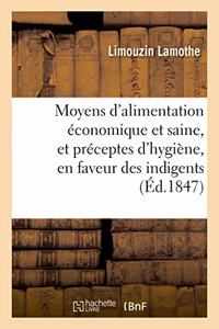 Moyens d'Alimentation Économique Et Saine, Et Préceptes d'Hygiène, En Faveur Des Indigents