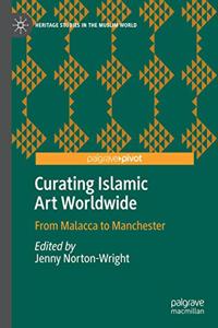 Curating Islamic Art Worldwide