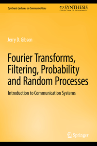 Fourier Transforms, Filtering, Probability and Random Processes