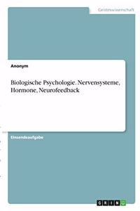Biologische Psychologie. Nervensysteme, Hormone, Neurofeedback