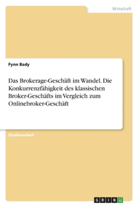 Brokerage-Geschäft im Wandel. Die Konkurrenzfähigkeit des klassischen Broker-Geschäfts im Vergleich zum Onlinebroker-Geschäft