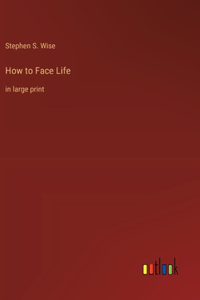 How to Face Life