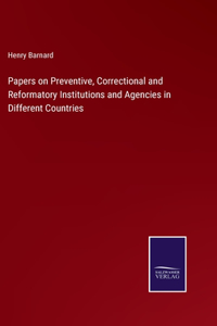 Papers on Preventive, Correctional and Reformatory Institutions and Agencies in Different Countries