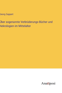 Über sogenannte Verbrüderungs-Bücher und Nekrologien im Mittelalter