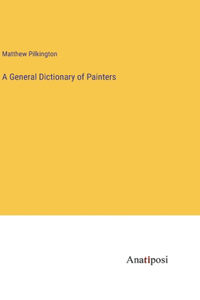 General Dictionary of Painters