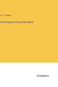 Dictionary of Every-Day Wants