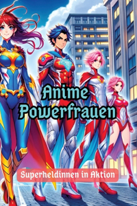 Anime Powerfrauen: Superheldinnen in Aktion