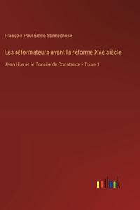 Les réformateurs avant la réforme XVe siècle