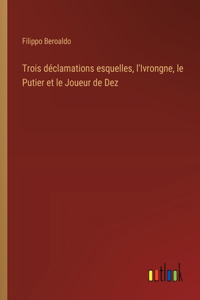 Trois déclamations esquelles, l'Ivrongne, le Putier et le Joueur de Dez
