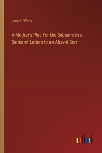 A Mother's Plea For the Sabbath