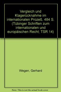 Vergleich Und Klagerucknahme Im Internationalen Prozess