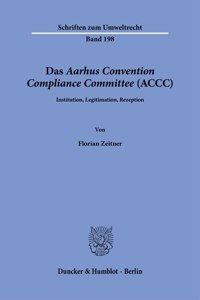 Das Aarhus Convention Compliance Committee (Accc)