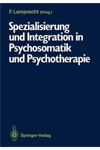 Spezialisierung Und Integration in Psychosomatik Und Psychotherapie