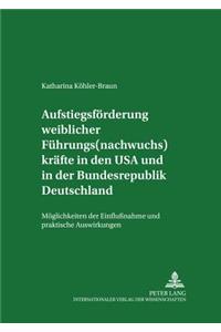 Aufstiegsfoerderung weiblicher Fuehrungs(nachwuchs)kraefte in den USA und in der Bundesrepublik Deutschland