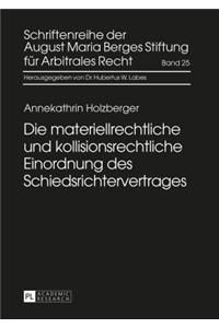 Die Materiellrechtliche Und Kollisionsrechtliche Einordnung Des Schiedsrichtervertrages