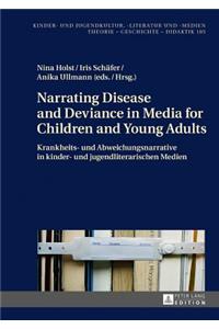 Narrating Disease and Deviance in Media for Children and Young Adults / Krankheits- Und Abweichungsnarrative in Kinder- Und Jugendliterarischen Medien