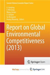 Report on Global Environmental Competitiveness (2013)