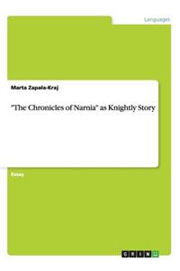 Chronicles of Narnia as Knightly Story