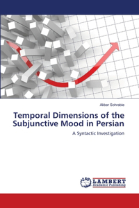 Temporal Dimensions of the Subjunctive Mood in Persian
