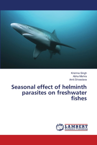 Seasonal effect of helminth parasites on freshwater fishes