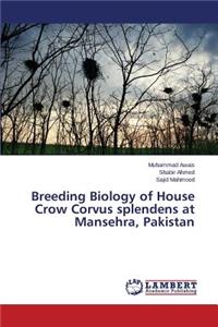 Breeding Biology of House Crow Corvus splendens at Mansehra, Pakistan