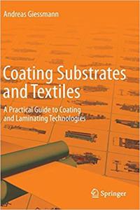Coating Substrates and Textiles: A Practical Guide to Coating and Laminating Technologies [Special Indian Edition - Reprint Year: 2020]