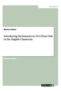 Introducing Dictionaries to 10-14 Year Olds in the English Classroom