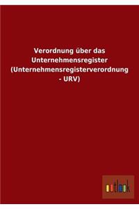 Verordnung über das Unternehmensregister (Unternehmensregisterverordnung - URV)