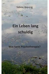 Ein Leben lang schuldig. Was kann Psychotherapie?
