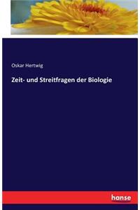 Zeit- und Streitfragen der Biologie