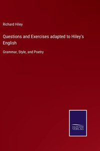 Questions and Exercises adapted to Hiley's English