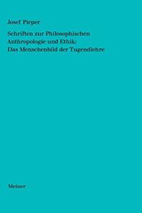 Schriften zur Philosophischen Anthropologie und Ethik