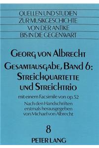 Georg Von Albrecht- Gesamtausgabe, Band 6: Streichquartette Und Streichtrio