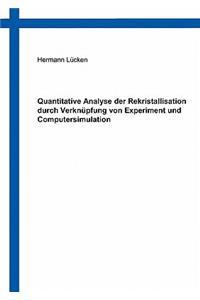 Quantitative Analyse der Rekristallisation durch Verknüpfung von Experiment und Computersimulation