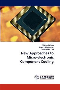 New Approaches to Micro-electronic Component Cooling