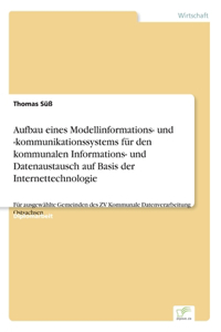 Aufbau eines Modellinformations- und -kommunikationssystems für den kommunalen Informations- und Datenaustausch auf Basis der Internettechnologie