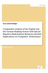 Comparative Analysis of the English and the German Banking System with Special Regard to Bank-Industry Relations and their Implications on Companies' Performance