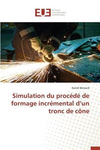 Simulation Du Procédé de Formage Incrémental D Un Tronc de Cône