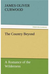 The Country Beyond a Romance of the Wilderness