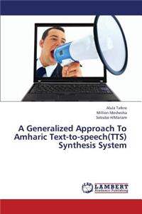 Generalized Approach to Amharic Text-To-Speech(tts) Synthesis System