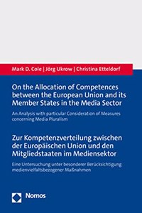On the Allocation of Competences Between the European Union and Its Member States in the Media Sector / Zur Kompetenzverteilung Zwischen Der Europaischen Union Und Den Mitgliedstaaten Im Mediensektor