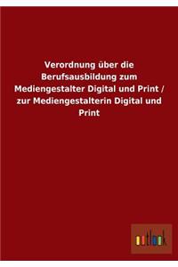 Verordnung über die Berufsausbildung zum Mediengestalter Digital und Print / zur Mediengestalterin Digital und Print