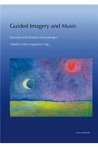 Guided Imagery and Music - Konzepte Und Klinische Anwendungen